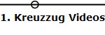 1. Kreuzzug Videos