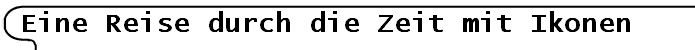 Eine Reise durch die Zeit mit Ikonen