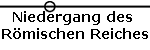 Niedergang des 
R�mischen Reiches